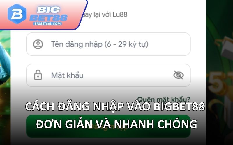 Cách đăng nhập vào BIGBET88 đơn giản và nhanh chóng
