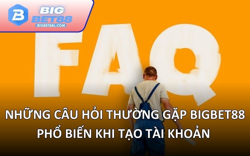 Những vấn đề phổ biến khi tạo tài khoản tại BIGBET88