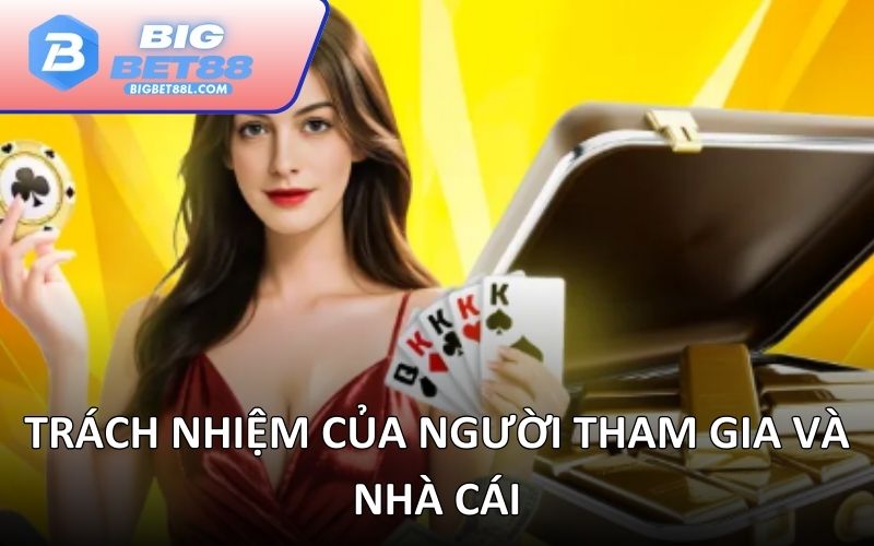 Trách nhiệm của người tham gia và nhà cái