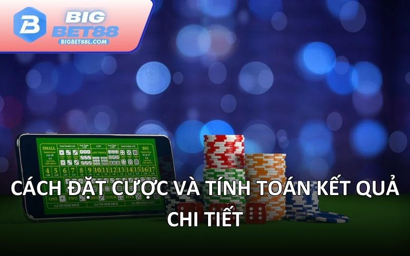 Cách đặt cược và tính toán kết quả chi tiết