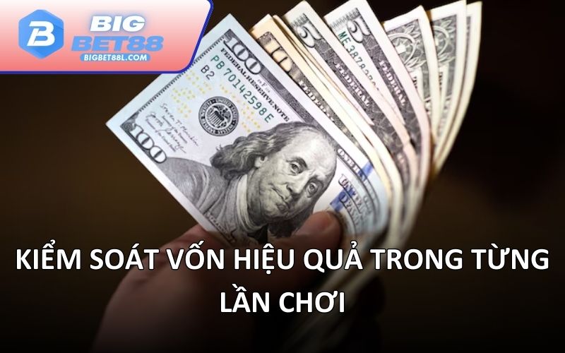 Kiểm soát vốn hiệu quả trong từng lần chơi
