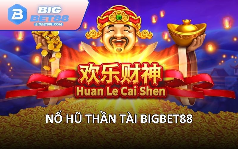 Nổ hũ Thần Tài BIGBET88