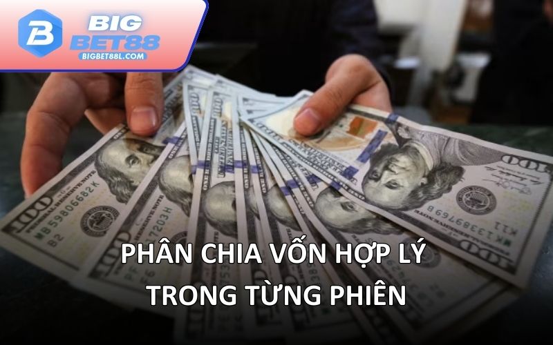 Phân chia vốn hợp lý trong từng phiên