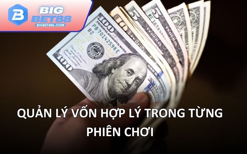 Quản lý vốn hợp lý trong từng phiên chơi