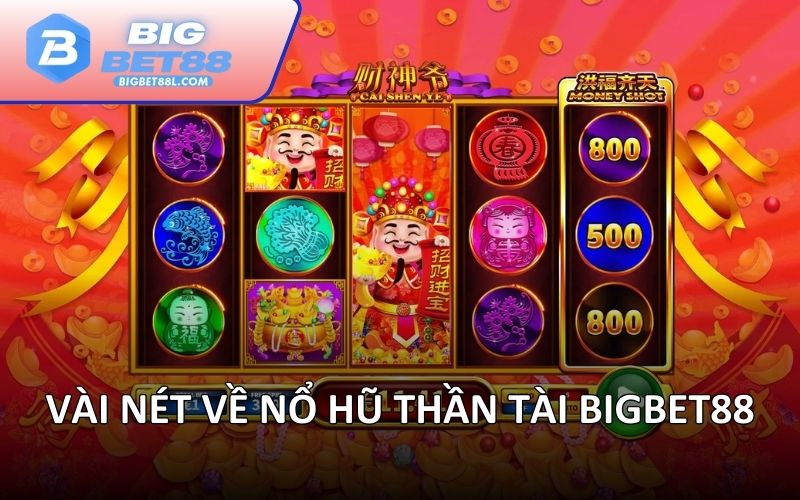 Vài nét về nổ hũ thần tài BIGBET88